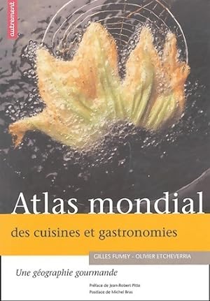 Atlas mondial des cuisines et gastronomies - Gilles Fumey
