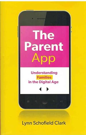 Imagen del vendedor de THE PARENT APP Understanding Families in the Digital Age a la venta por The Avocado Pit