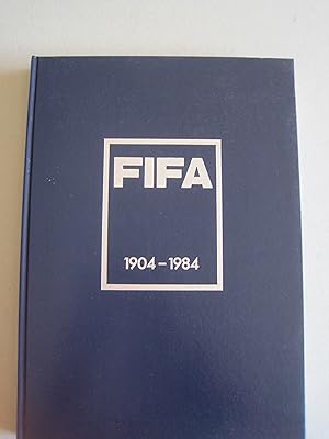 FIFA 1904-1984. Historical Publication of the Federation Internationale de Football Association. ...