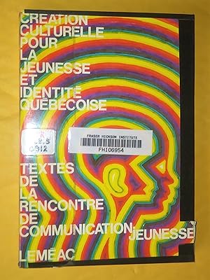 Seller image for Cration culturelle pour la jeunesse et identit qubcoise. textes de la rencontre de 1972. Communication-Jeunesse for sale by Livresse
