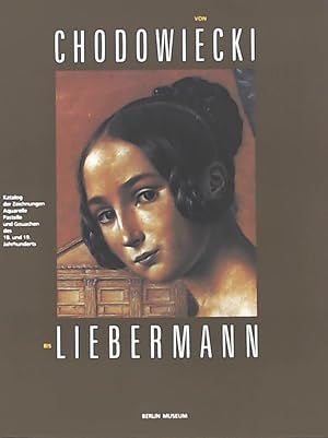 Seller image for Von Chodowiecki bis Liebermann. Katalog der Zeichnungen, Aquarelle, Pastelle und Gouachen des 18. und 19. Jahrhunderts. Berlin Museum. for sale by Leserstrahl  (Preise inkl. MwSt.)