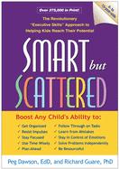 Smart but Scattered: The Revolutionary "Executive Skills" Approach to Helping Kids Reach Their Po...
