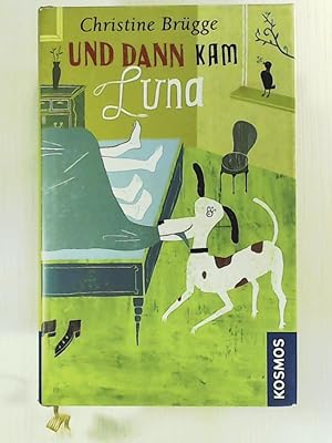 Bild des Verkufers fr Und dann kam Luna: Mehr als eine Hundegeschichte - frech, witzig, feinsinnig und klug zum Verkauf von Leserstrahl  (Preise inkl. MwSt.)