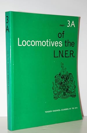 Imagen del vendedor de Locomotives of the L. N. E. R. , Part 3A Tender Engines - Classes C1 to C11 a la venta por Nugget Box  (PBFA)