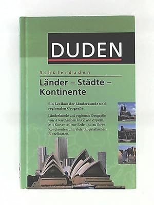 Länder - Städte - Kontinente: Ein Lexikon der Länderkunde und regionalen Geografie (Schülerduden)