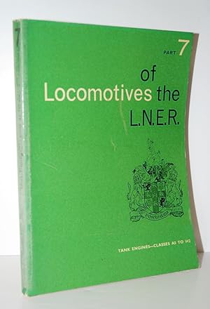 Imagen del vendedor de Locomotives of the L. N. E. R. Part 7, Tank Engines Classes A5 to H2 a la venta por Nugget Box  (PBFA)