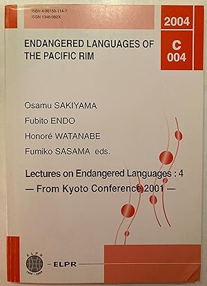 Seller image for Lectures on endangered languages 4 : from Kyoto Conference 2001 [Endangered languages of the Pacific Rim (Osaka, Japan), C-004.] for sale by Joseph Burridge Books