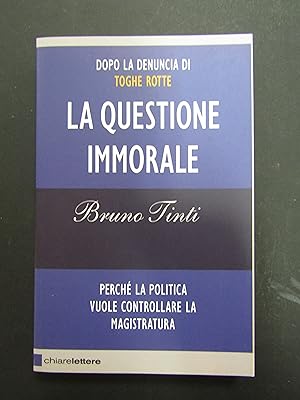 Immagine del venditore per Bruno Tinti. La questione immorale. Chiarelettere. 2009-I venduto da Amarcord libri