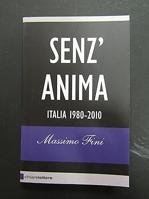 Bild des Verkufers fr Massimo Fini. Senz'anima. Italia 1980-2010. Chiarelettere. 2010-I zum Verkauf von Amarcord libri