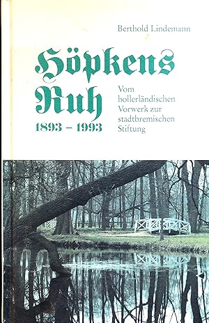 Höpkens Ruh 1893-1993 - Vom hollerländischen Vorwerk zur stadtbremischen Stiftung