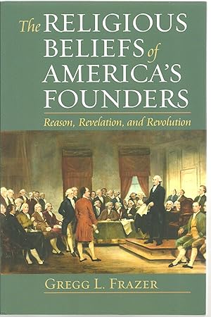 Imagen del vendedor de The Religious Beliefs of America's Founders: Reason, Revelation, and Revolution a la venta por Sabra Books