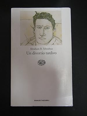 Yehoshua Abraham B. Un divorzio tardivo. Einaudi. 1996-I