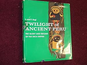 Seller image for Twilight of Ancient Peru. The Glory and Decline of the Inca Empire. for sale by BookMine