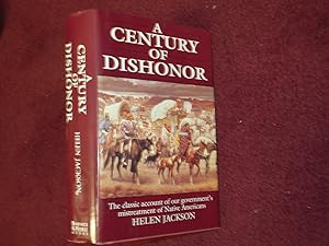 Seller image for A Century of Dishonor. A Sketch of the United States Government's Dealings with Some of the Indian Tribes. for sale by BookMine