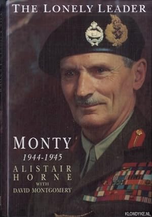 Bild des Verkufers fr The Lonely Leader. Monty, 1944-1945 zum Verkauf von Klondyke