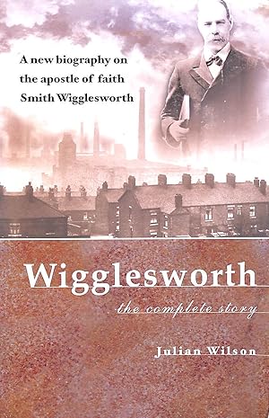 Seller image for Wigglesworth: the Complete Story for sale by M Godding Books Ltd