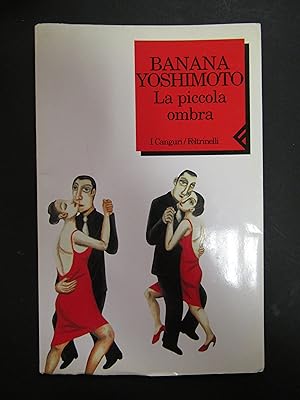 Seller image for Yoshimoto Banana. La piccola ombra. Feltrinelli. 2002-I for sale by Amarcord libri