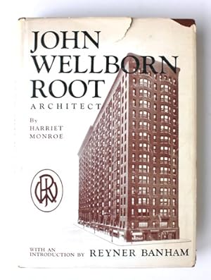 John Wellborn Root Architect. A study of his life and work.