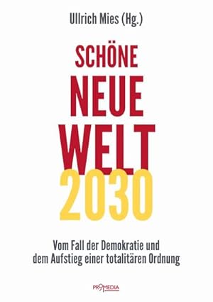 Bild des Verkufers fr Schne Neue Welt 2030 : Vom Fall der Demokratie und dem Aufstieg einer totalitren Ordnung zum Verkauf von AHA-BUCH GmbH