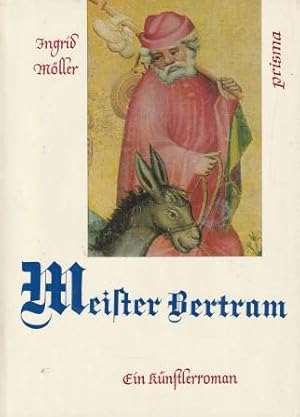 Bild des Verkufers fr Meister Bertram. Ein Knstlerroman. zum Verkauf von Versandantiquariat Dr. Uwe Hanisch