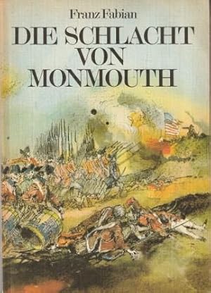 Seller image for Die Schlacht von Monmouth. Friedrich Wilhelm von Steuben in Amerika. for sale by Versandantiquariat Dr. Uwe Hanisch