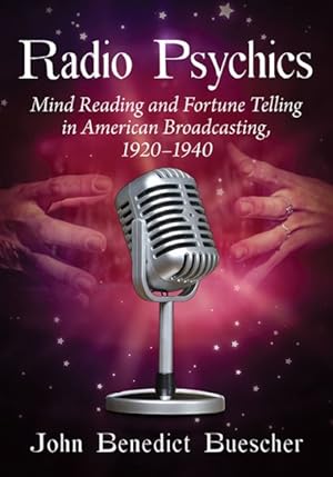 Seller image for Radio Psychics : Mind Reading and Fortune Telling in American Broadcasting, 1920-1940 for sale by GreatBookPrices