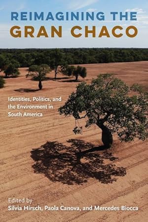 Imagen del vendedor de Reimagining the Gran Chaco : Identities, Politics, and the Environment in South America a la venta por GreatBookPricesUK