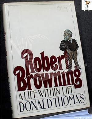 Bild des Verkufers fr Robert Browning: A Life Within a Life zum Verkauf von BookLovers of Bath