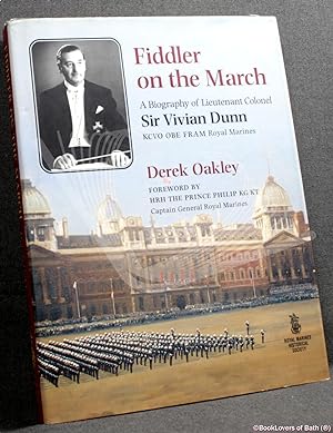 Bild des Verkufers fr Fiddler on the March: A Biography of Lieutenant Colonel Sir Vivian Dunn KCVO OBE FRAM Royal Marines zum Verkauf von BookLovers of Bath