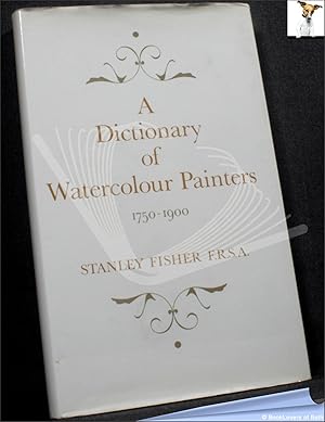 A Dictionary of Watercolour Painters 1750-1900