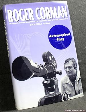 Bild des Verkufers fr Roger Corman: An Unauthorized Biography of the Godfather of Indie Filmmaking zum Verkauf von BookLovers of Bath