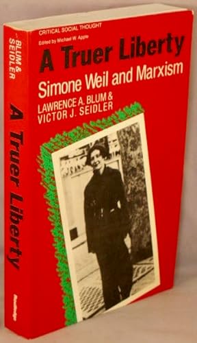 Seller image for A Truer Liberty: Simone Weil and Marxism. for sale by Bucks County Bookshop IOBA