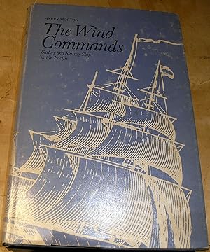 Seller image for The Wind Commands: Sailors and Sailing Ships in the Pacific. for sale by powellbooks Somerset UK.
