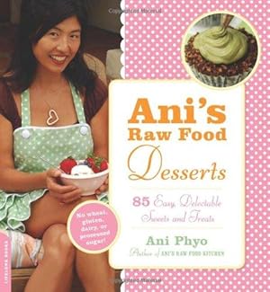 Bild des Verkufers fr Ani's Raw Food Desserts: 85 Easy, Delectable Sweets and Treats: 85 Easy, Delectable Living Foods Desserts zum Verkauf von WeBuyBooks