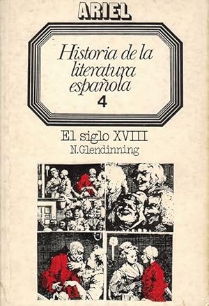 Historia de la literatura española. Tomo 4: El siglo XVIII. [Título original: A Literary History ...