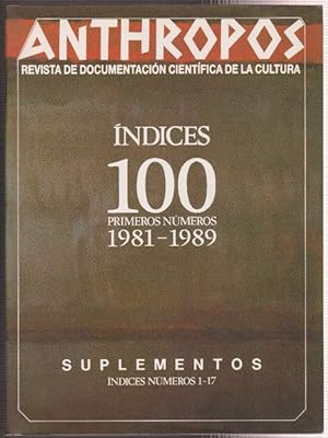 Imagen del vendedor de Anthropos. ndices 100 primeros nmeros 1981-1989. Suplementos ndices nmeros 1-17. Revista de Documentacin Cientfica de la cultura. a la venta por La Librera, Iberoamerikan. Buchhandlung