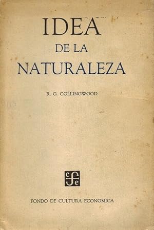 Idea de la naturaleza. [Título original: The Idea of Nature (1945). Traducción y nota preliminar ...