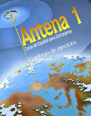 Antena 1. Curso de Español para Extranjeros. Cuaderno de ejercicios. Arbeitsbuch. Nivel Elemental...