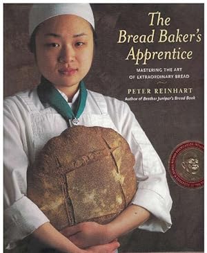 The Bread Baker's Apprentice. Mastering the Art of Extraordinary Bread. Photography by Ron Manville.