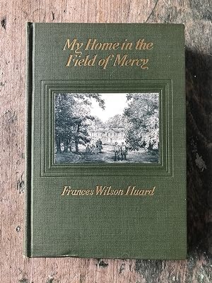 Image du vendeur pour My Home in the Field of Mercy by Frances Wilson Huard with drawings by Charles Huard mis en vente par Under the Covers Antique Books