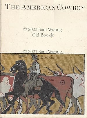 Seller image for The American cowboy: an exhibition at the Library of Congress, Washington, D.C., March 26, 1983-September 15, 1983 (Studies in American folklife) for sale by Old Bookie