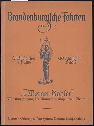 Imagen del vendedor de Brandenburgische Fahrten. Herausgegeben mit Untersttzung des mrkischen Museums zu Berlin. Band I. Sdlicher Teil. Erste Hlfte. 90 Mrkische Bilder a la venta por Graphem. Kunst- und Buchantiquariat