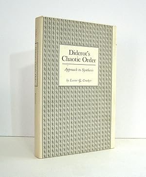 Diderot's Chaotic Order, Approach to Synthesis, by Lester G. Crocker, Study of the Great 18th Cen...