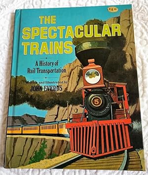 Seller image for THE SPECTACULAR TRAINS: A history of rail Transportation for sale by Windy Hill Books