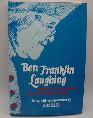 Bild des Verkufers fr Ben Franklin Laughing: Anecdotes from Original Sources by and about Benjamin Franklin zum Verkauf von Easy Chair Books