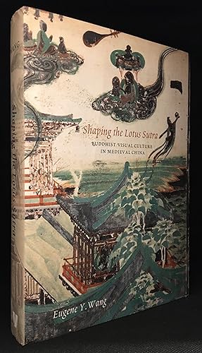 Imagen del vendedor de Shaping the Lotus Sutra; Buddhist Visual Culture in Medieval China a la venta por Burton Lysecki Books, ABAC/ILAB