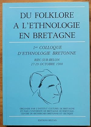 Du folklore à l'ethnologie en Bretagne - 1er colloque d'ethnologie bretonne, Riec-sur-Belon 27-29...