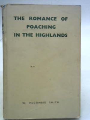 Seller image for The Romance of Poaching in The Highlands for sale by World of Rare Books