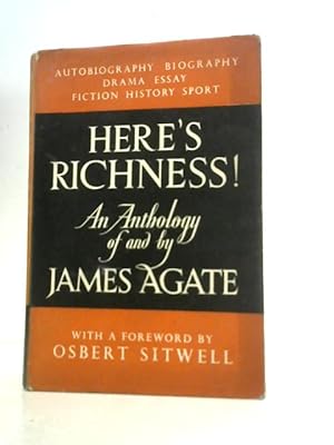 Bild des Verkufers fr Here's Richness! An Anthology of and by James Agate zum Verkauf von World of Rare Books