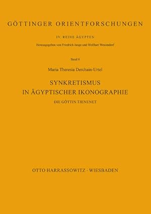 Imagen del vendedor de Synkretismus in gyptischer Ikonographie - Die Gttin Tjenenet. (=Synkretistische Erscheinungen in der altgyptischen Religion Gttinger Orientforschungen / Reihe 4 :gypten ; Bd. 8). a la venta por Antiquariat Thomas Haker GmbH & Co. KG